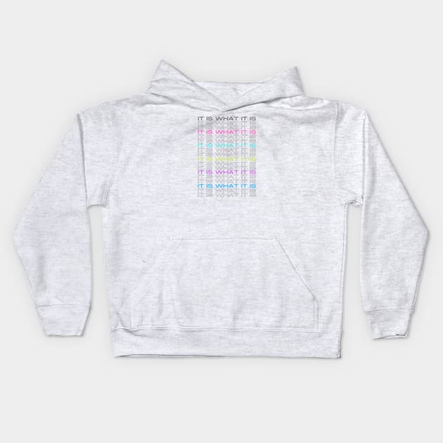 It is what it IS MultiColored Kids Hoodie by EmoteYourself